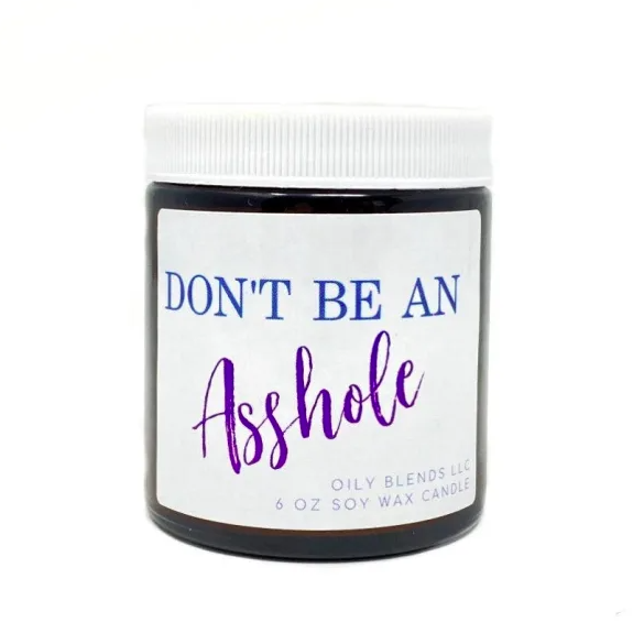 Oily Blends - Soy Wax Candles - Don't Be an Asshole